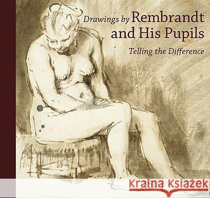 Drawings by Rembrandt and His Pupils: Telling the Difference Rembrandt Harmenszoon Van                1606-166 Rembrand Holm Bevers 9780892369799 Getty Publications - książka