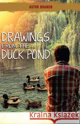 Drawings From The Duck Pond Branch, Astor 9780998414805 161 Media, LLC - książka