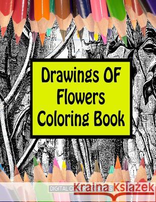 Drawings Of Flowers Coloring Book Books, Digital Coloring 9781983543999 Createspace Independent Publishing Platform - książka