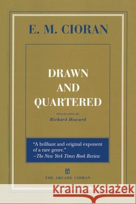 Drawn and Quartered E. M. Cioran Richard Howard 9781611456967 Arcade Publishing - książka