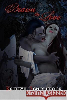 Drawn by Love Katelyn Schoenrock 9781456894719 Xlibris Corporation - książka