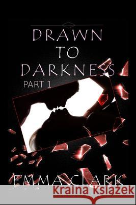 Drawn to Darkness Emma Clark 9781540800817 Createspace Independent Publishing Platform - książka