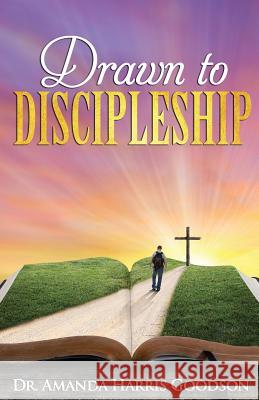 Drawn to Discipleship Amanda Harris Goodson 9780997875744 Amanda Goodson - książka