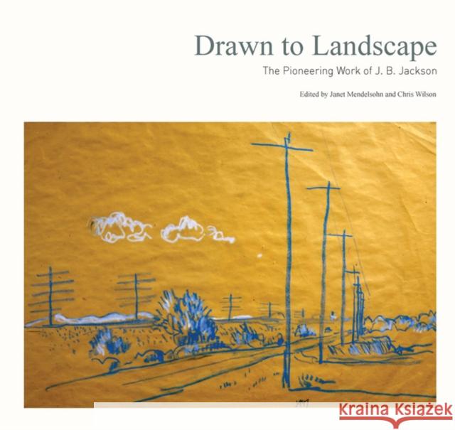 Drawn to Landscape: The Pioneering Work of J. B. Jackson  9781938086359 Not Avail - książka