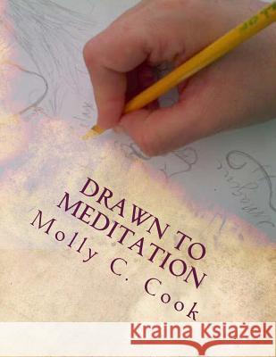 Drawn to Meditation Molly C. Cook 9781497570290 Createspace - książka