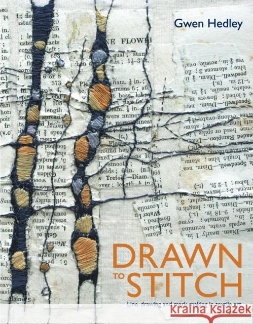 Drawn to Stitch: Stitching, drawing and mark-making in textile art Gwen Hedley 9781906388805 Batsford Ltd - książka