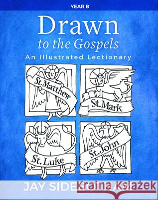 Drawn to the Gospels: An Illustrated Lectionary (Year B) Jay Sidebotham 9781640650824 Church Publishing - książka