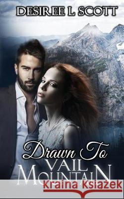 Drawn to Vail Mountain Desiree L. Scott 9781944985479 Lavish Publishing, LLC - książka