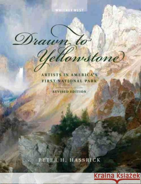 Drawn to Yellowstone: Artists in America's First National Park Peter H. Hassrick 9780989640541 Buffalo Bill Center of the West - książka