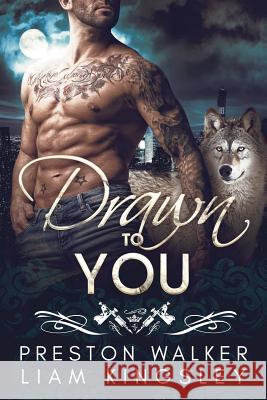 Drawn to You: A Single Dad Opposites Attract Romance Liam Kingsley Preston Walker 9781730843099 Independently Published - książka