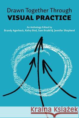 Drawn Together through Visual Practice Agerbeck, Brandy 9780692726006 Kelvy Bird - książka