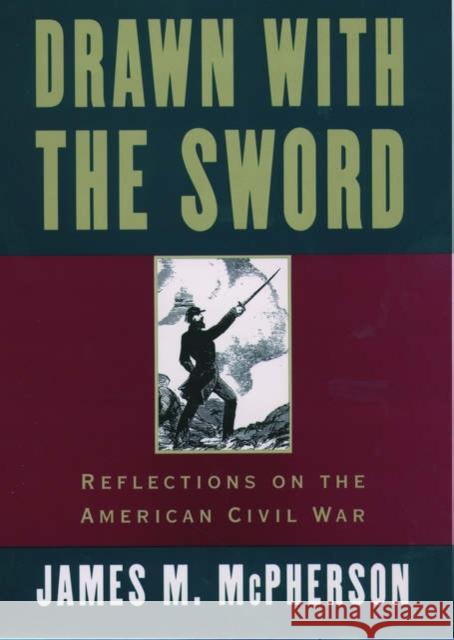 Drawn with the Sword: Reflections on the American Civil War McPherson, James M. 9780195117967 Oxford University Press - książka