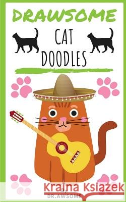 Drawsome - Cat Doodles Dr Awsome 9781724134998 Independently Published - książka