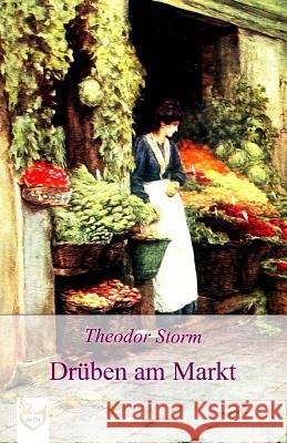 Drüben am Markt Storm, Theodor 9781542750332 Createspace Independent Publishing Platform - książka