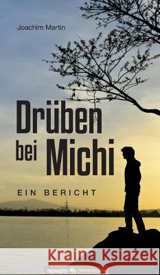 Drüben bei Michi: Ein Bericht Joachim Martin 9783903067660 Novum Publishing - książka
