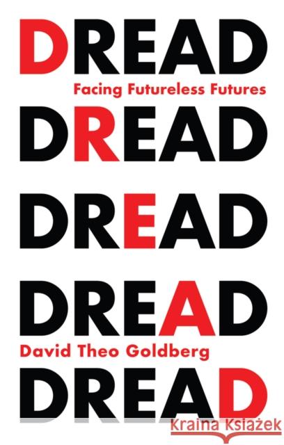 Dread: Facing Futureless Futures Goldberg, David Theo 9781509544448 Polity Press - książka