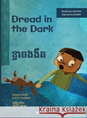 Dread in the Dark / ខ្លាចងងឹត: Bilingual English-Khmer Edition of Dread in the Dark Tuula Pere Catty Flores Ariadni Pitsia 9789528203667 Wickwick Ltd - książka