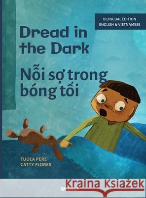 Dread in the Dark / Nỗi sợ trong b?ng tối: Bilingual English-Vietnamese Edition of Dread in the Dark Tuula Pere Catty Flores Mirka Pohjanrinne 9789528204145 Wickwick Ltd - książka