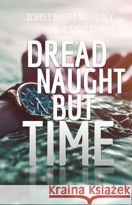 Dread Naught but Time: Scribes Divided Anthology, Vol. 2: Short Stories Divided, Scribes 9780999752630 Trer Publishing - książka