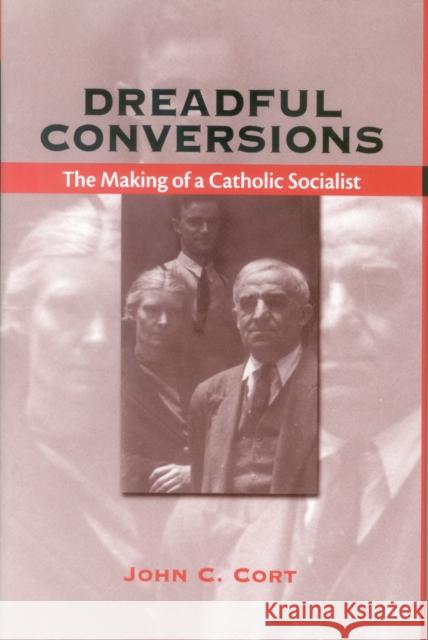 Dreadful Conversions: The Making of a Catholic Socialist Cort, John 9780823222568 Fordham University Press - książka