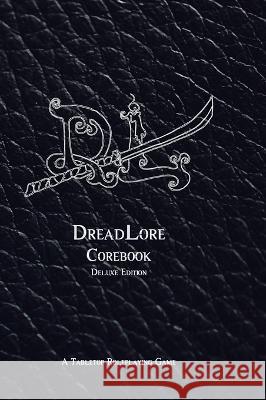 DreadLore Corebook (deluxe): a Tabletop Roleplaying Game Bill Bunkum Tim Roberts Logan Nance 9798987383100 Darkeyes Design LLC - książka