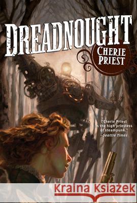 Dreadnought: A Novel of the Clockwork Century Cherie Priest 9780765325785 Tor Books - książka
