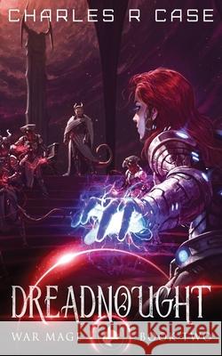 Dreadnought: War Mage: Book Two Charles R. Case 9781798140499 Independently Published - książka