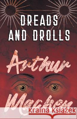 Dreads and Drolls Arthur Machen   9781528704083 Fantasy and Horror Classics - książka