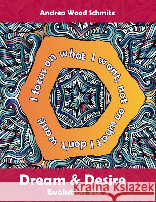 Dream & Desire: Coloring Book Therapy Andrea Wood Schmitz 9781518883026 Createspace Independent Publishing Platform - książka