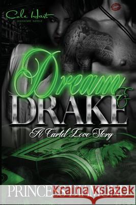 Dream & Drake: A Cartel Love Story Princess Diamond 9781542700146 Createspace Independent Publishing Platform - książka