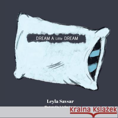 Dream a Little Dream Leyla Savsar 9781482853902 Partridge Singapore - książka
