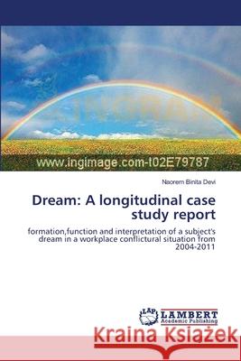 Dream: A longitudinal case study report Binita Devi, Naorem 9783659144899 LAP Lambert Academic Publishing - książka