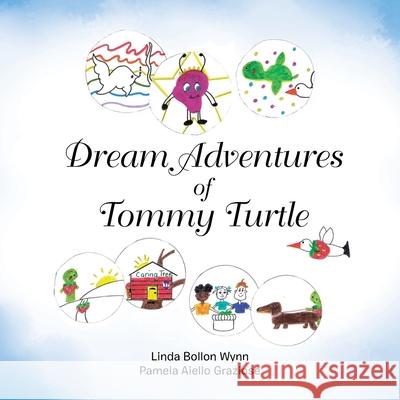 Dream Adventures of Tommy Turtle Linda Bollon Wynn Pamela Aiello Graziose 9781665522533 Authorhouse - książka