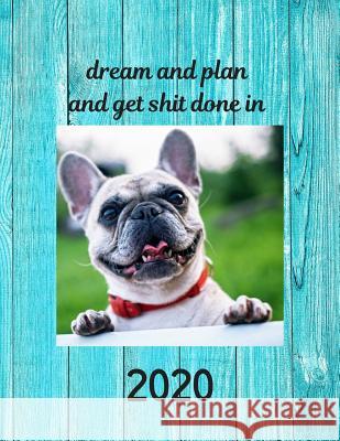 Dream and Plan And Get Shit Done in 2020 White Dog Books 9781079738278 Independently Published - książka