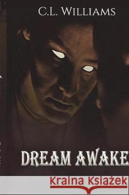 Dream Awake C. L. Williams Luke Wood 9781717426734 Createspace Independent Publishing Platform - książka