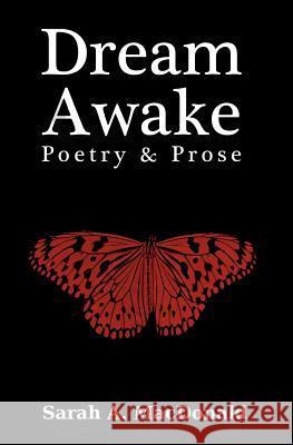 Dream Awake: Poetry & Prose Sarah A. MacDonald Sarah A. MacDonald 9780986662805 White Clover Publishing - książka
