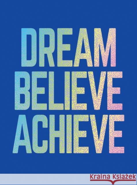 Dream, Believe, Achieve: Inspiring Quotes and Empowering Affirmations for Success, Growth and Happiness Summersdale 9781787836891 Octopus Publishing Group - książka