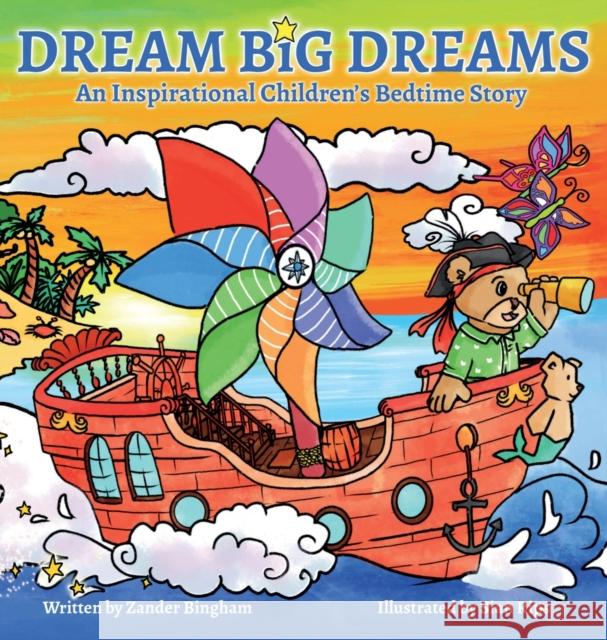 Dream Big Dreams: An inspirational children's bedtime story Zander Bingham Sian Rips 9781949247237 Green Rhino Media LLC - książka