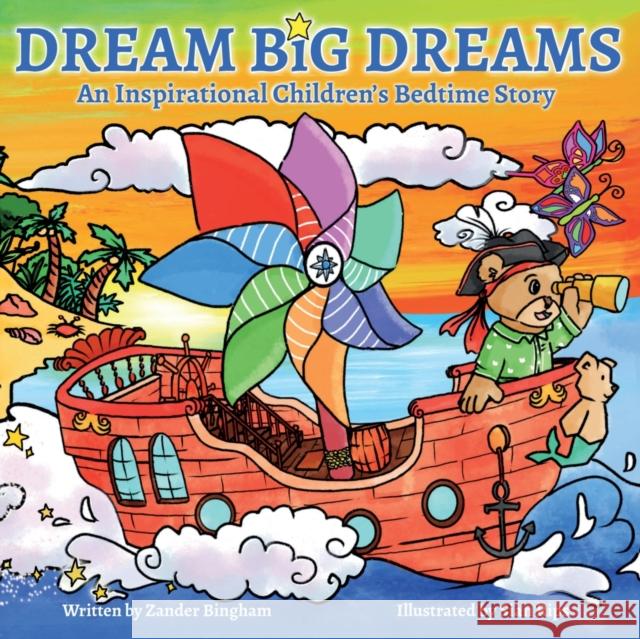 Dream Big Dreams: An inspirational children's bedtime story Zander Bingham 9781949247244 Green Rhino Media LLC - książka