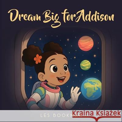 Dream big for Addison Les Bookman 9781969066009 Columbus Book Publishers - książka