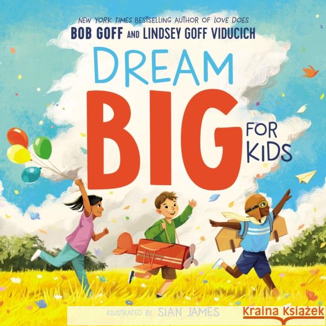 Dream Big for Kids Bob Goff Lindsey Goff Viducich Sian James 9781400220892 Thomas Nelson - książka