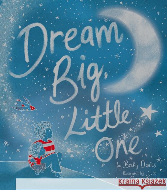Dream Big, Little One Becky Davies Dana Brown 9781680102666 Tiger Tales - książka