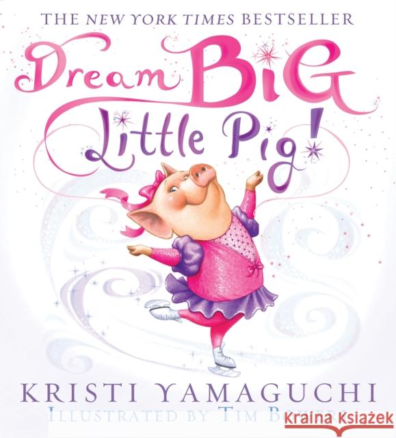 Dream Big, Little Pig! Kristi Yamaguchi Tim Bowers 9781728252599 Sourcebooks, Inc - książka