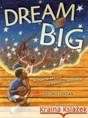 Dream Big: Michael Jordan and the Pursuit of Excellence Deloris Jordan Barry Root 9781442412705 Simon & Schuster/Paula Wiseman Books - książka