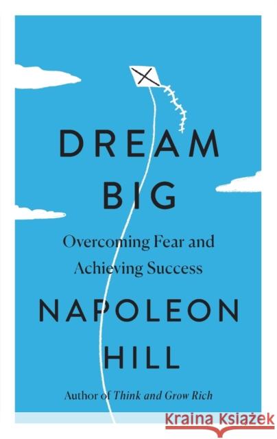 Dream Big: Overcoming Fear and Achieving Success Hill, Napoleon 9781250861863 St. Martin's Essentials - książka