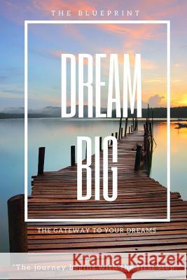 Dream Big: The Blueprint: The Gateway to Your Dreams Elle Ross 9781546341482 Createspace Independent Publishing Platform - książka