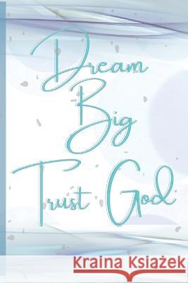 Dream Big, Trust God Shawanda R Randolph   9781733273121 Fresh Manna, LLC - książka