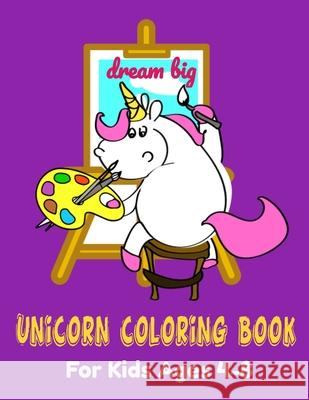 Dream Big: Unicorn Coloring Book. For Kids Ages 4-8 Life Designio 9781690683292 Independently Published - książka