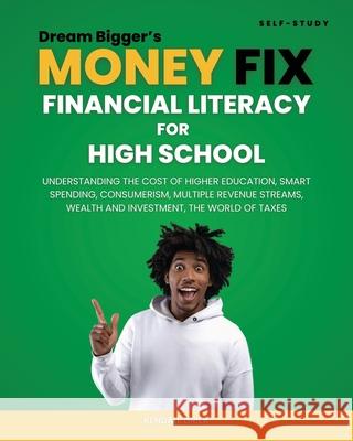 Dream Bigger's Money Fix: Financial Literacy for High School Kendall Grier 9781662949579 Gatekeeper Press - książka