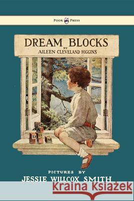 Dream Blocks - Illustrated by Jessie Willcox Smith Higgins, Aileen Cleveland 9781444699821 Pook Press - książka
